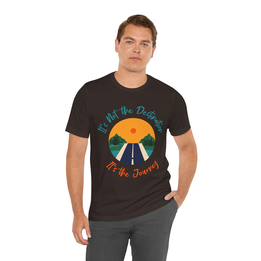 It's Not the Destination, It's the Journey T-Shirt