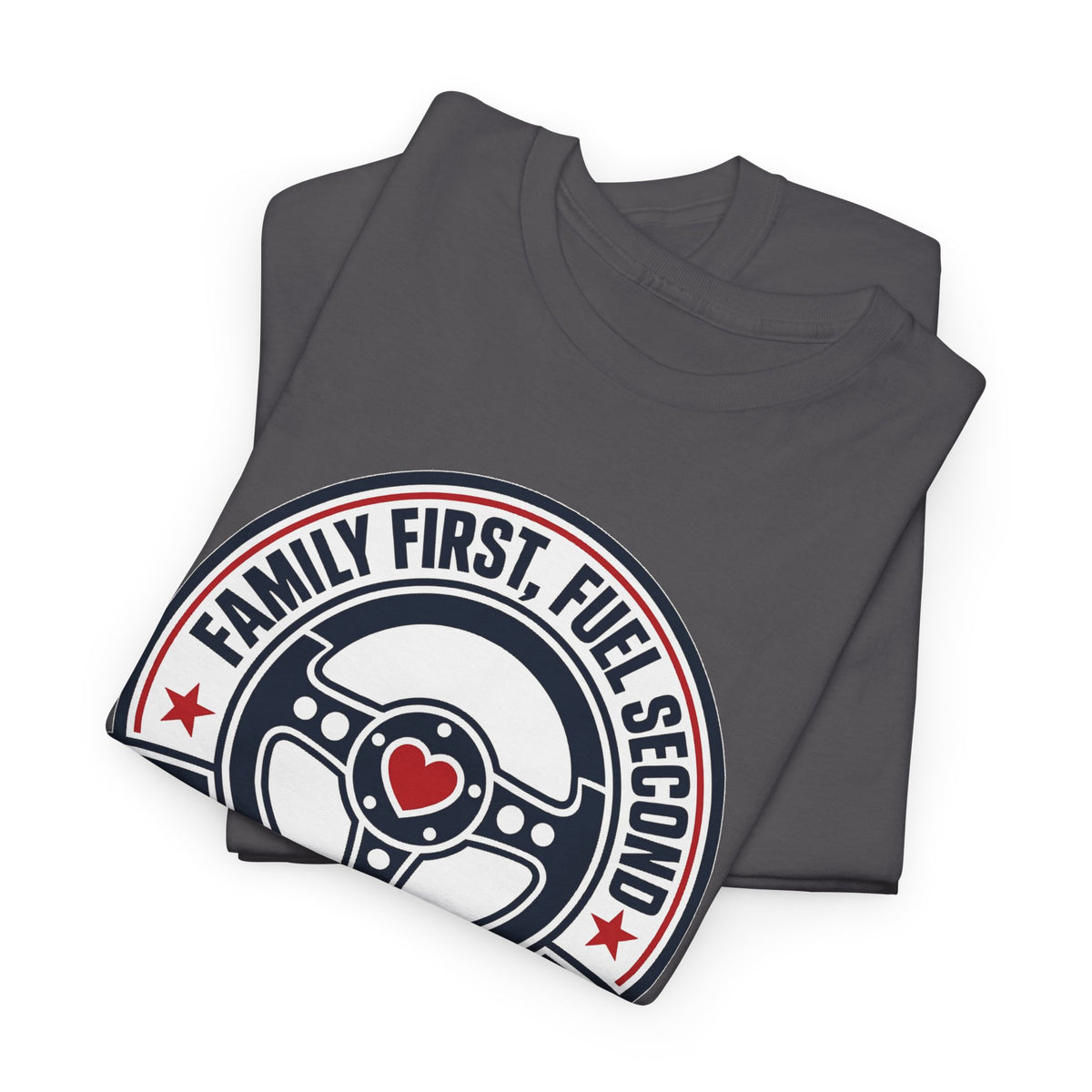 Family First, Fuel Second Tee — Steering Wheel Graphic Shirt