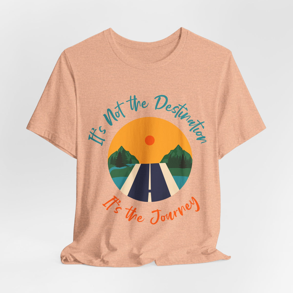 It's Not the Destination, It's the Journey T-Shirt