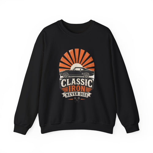 Classic Car Sweatshirt - "Classic Iron Never Dies" Retro Muscle Car Crewneck