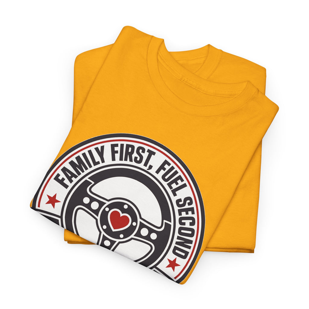 Family First, Fuel Second Tee — Steering Wheel Graphic Shirt