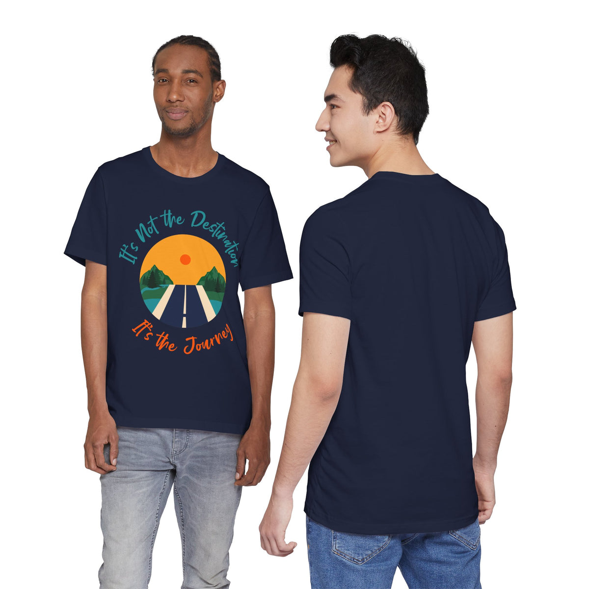 It's Not the Destination, It's the Journey T-Shirt
