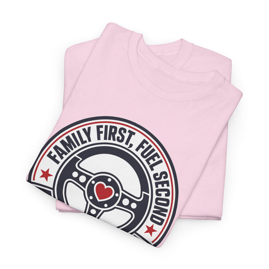 Family First, Fuel Second Tee — Steering Wheel Graphic Shirt