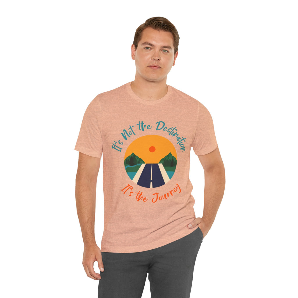 It's Not the Destination, It's the Journey T-Shirt