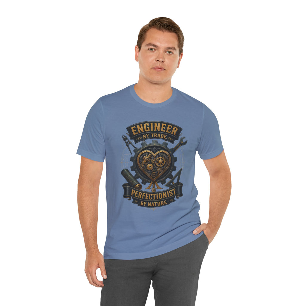 Engineer by Trade, Perfectionist by Nature T-Shirt