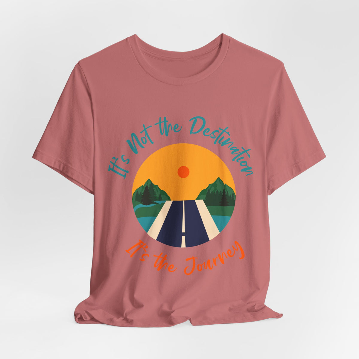It's Not the Destination, It's the Journey T-Shirt