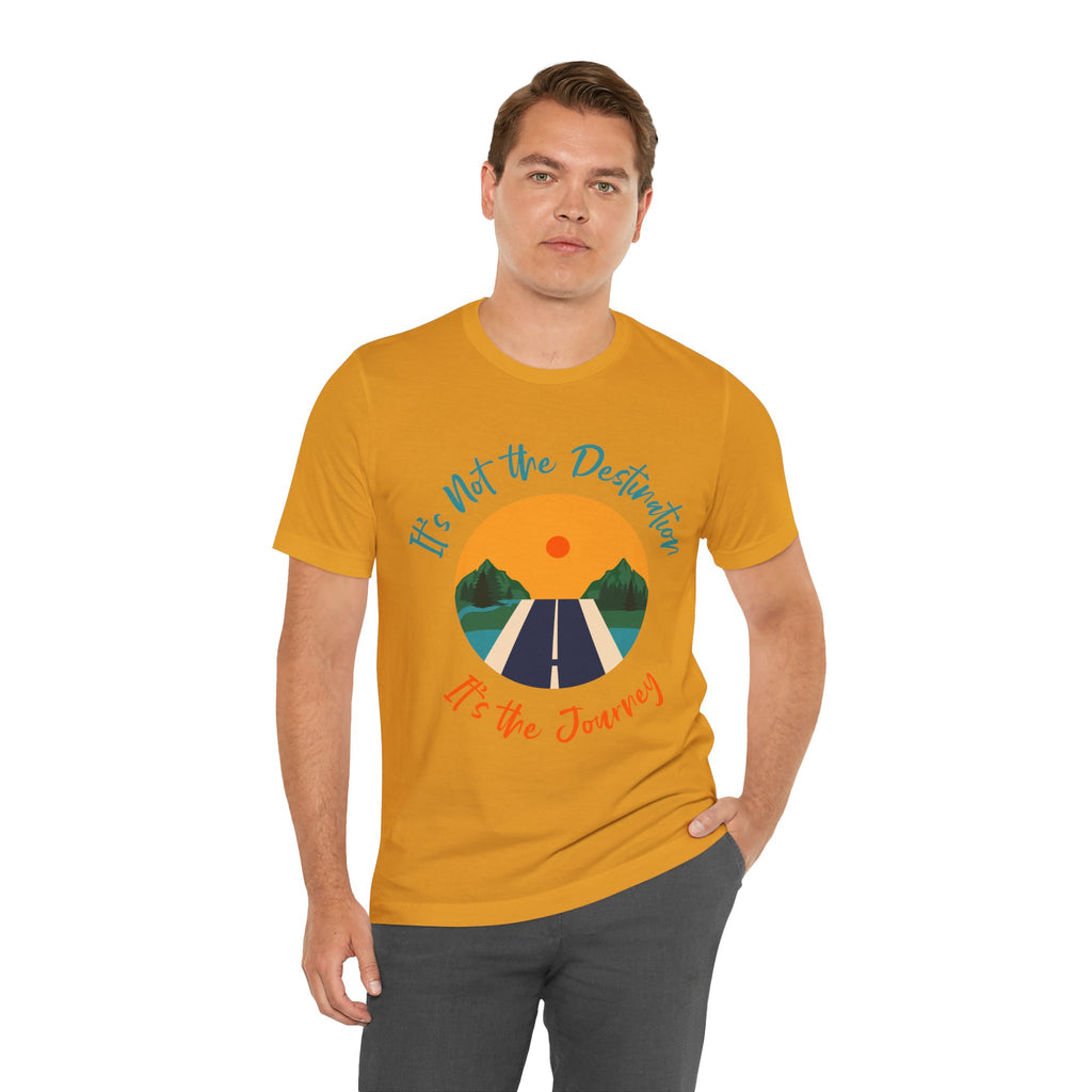 It's Not the Destination, It's the Journey T-Shirt