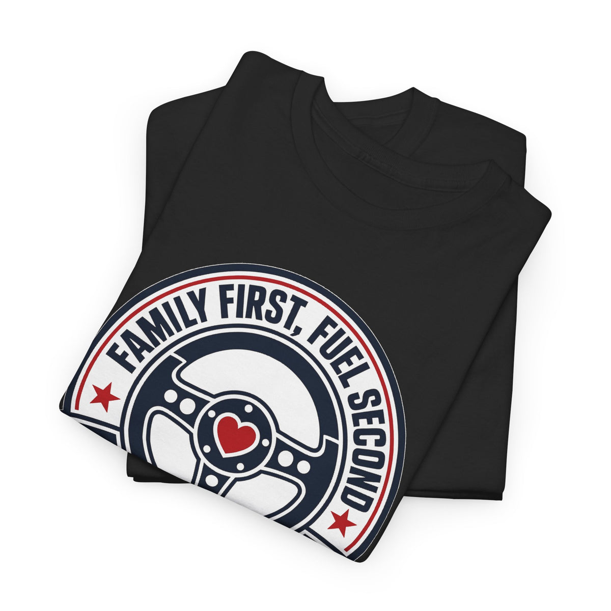 Family First, Fuel Second Tee — Steering Wheel Graphic Shirt
