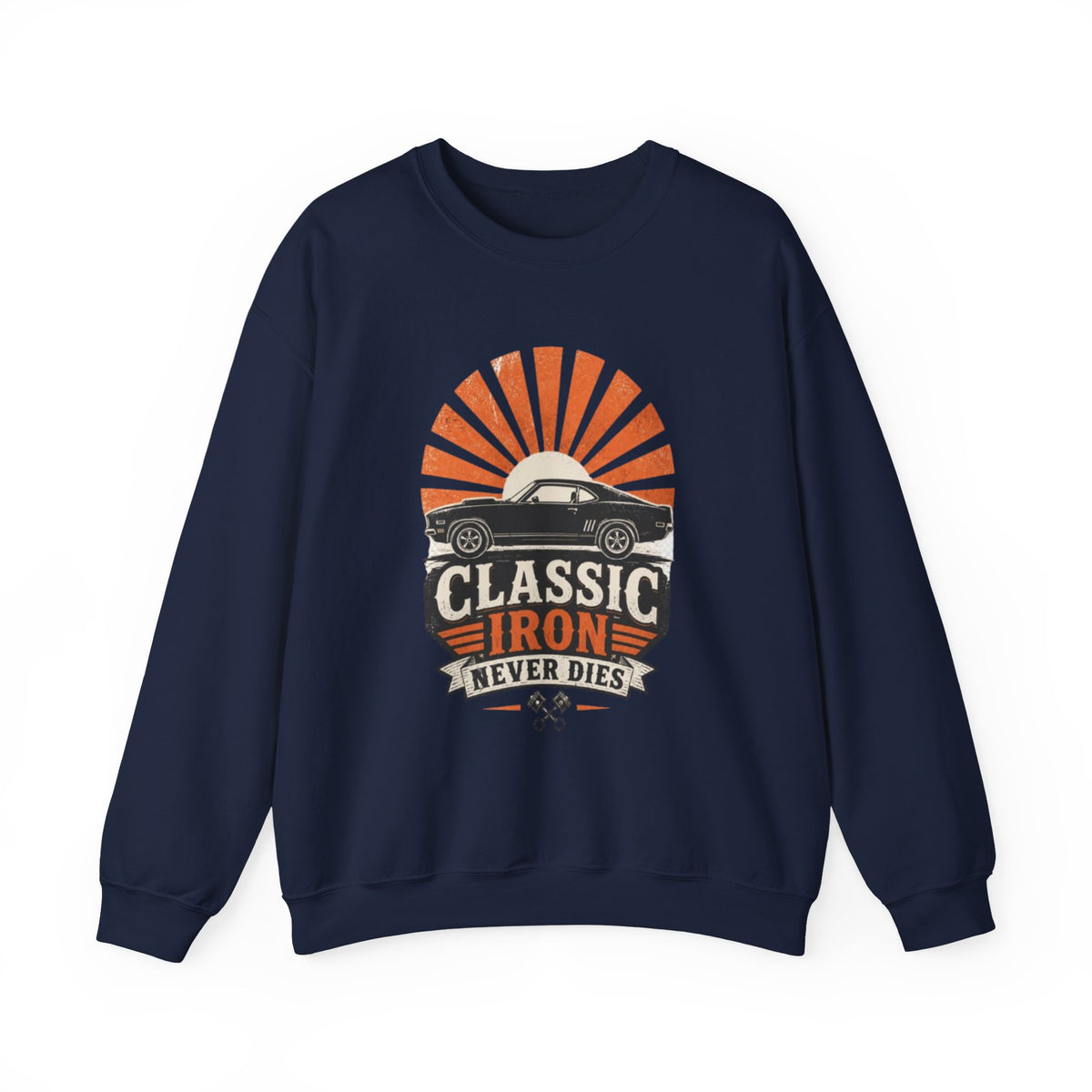 Classic Car Sweatshirt - "Classic Iron Never Dies" Retro Muscle Car Crewneck