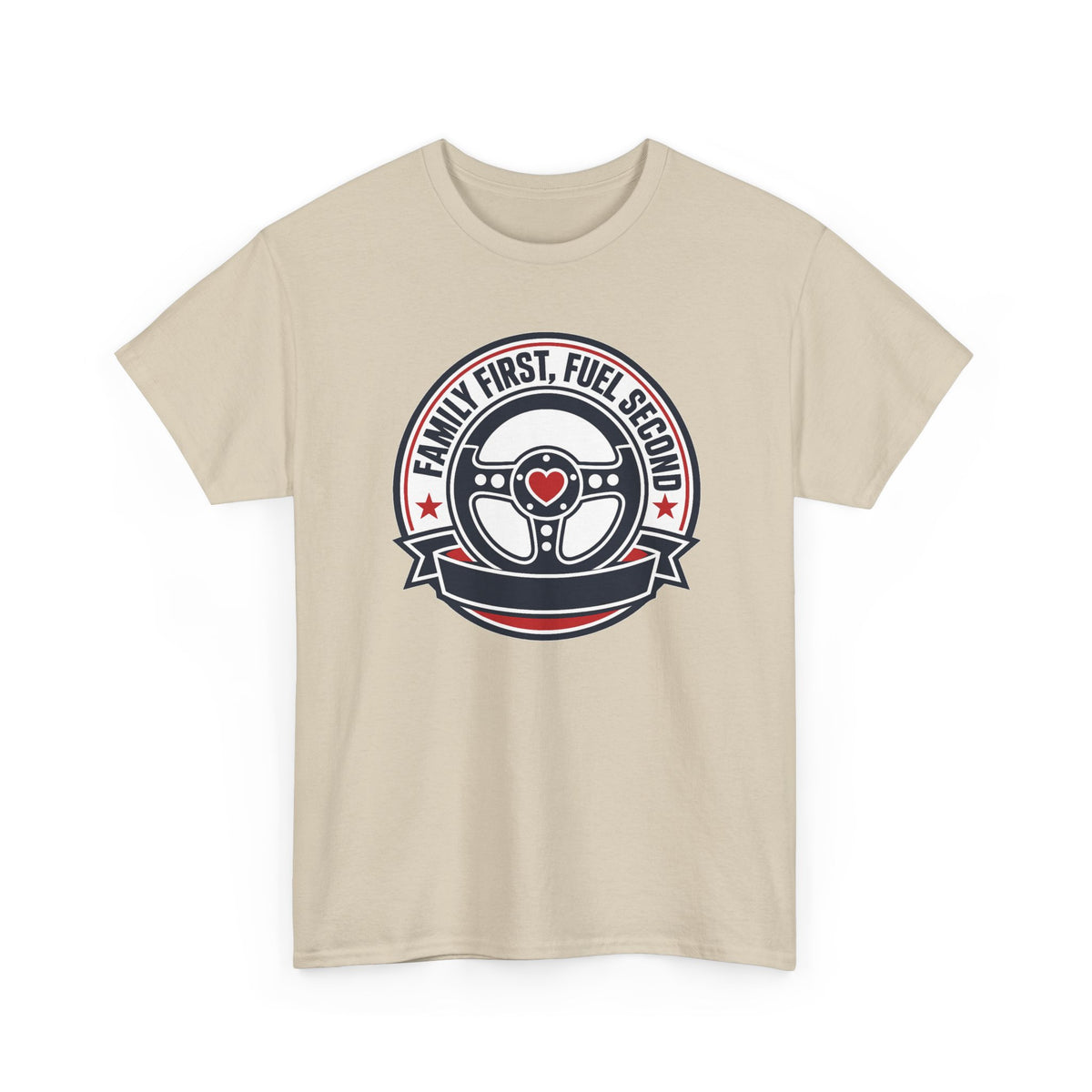 Family First, Fuel Second Tee — Steering Wheel Graphic Shirt