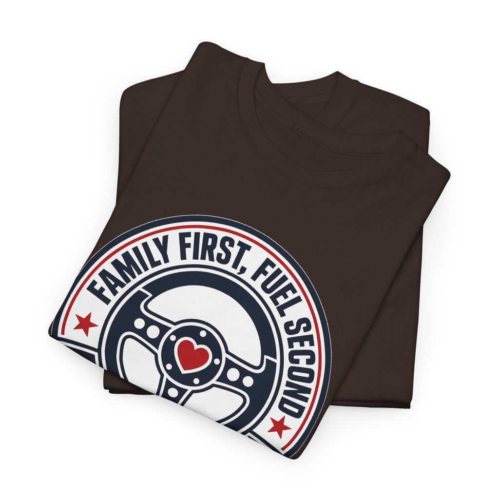 Family First, Fuel Second Tee — Steering Wheel Graphic Shirt
