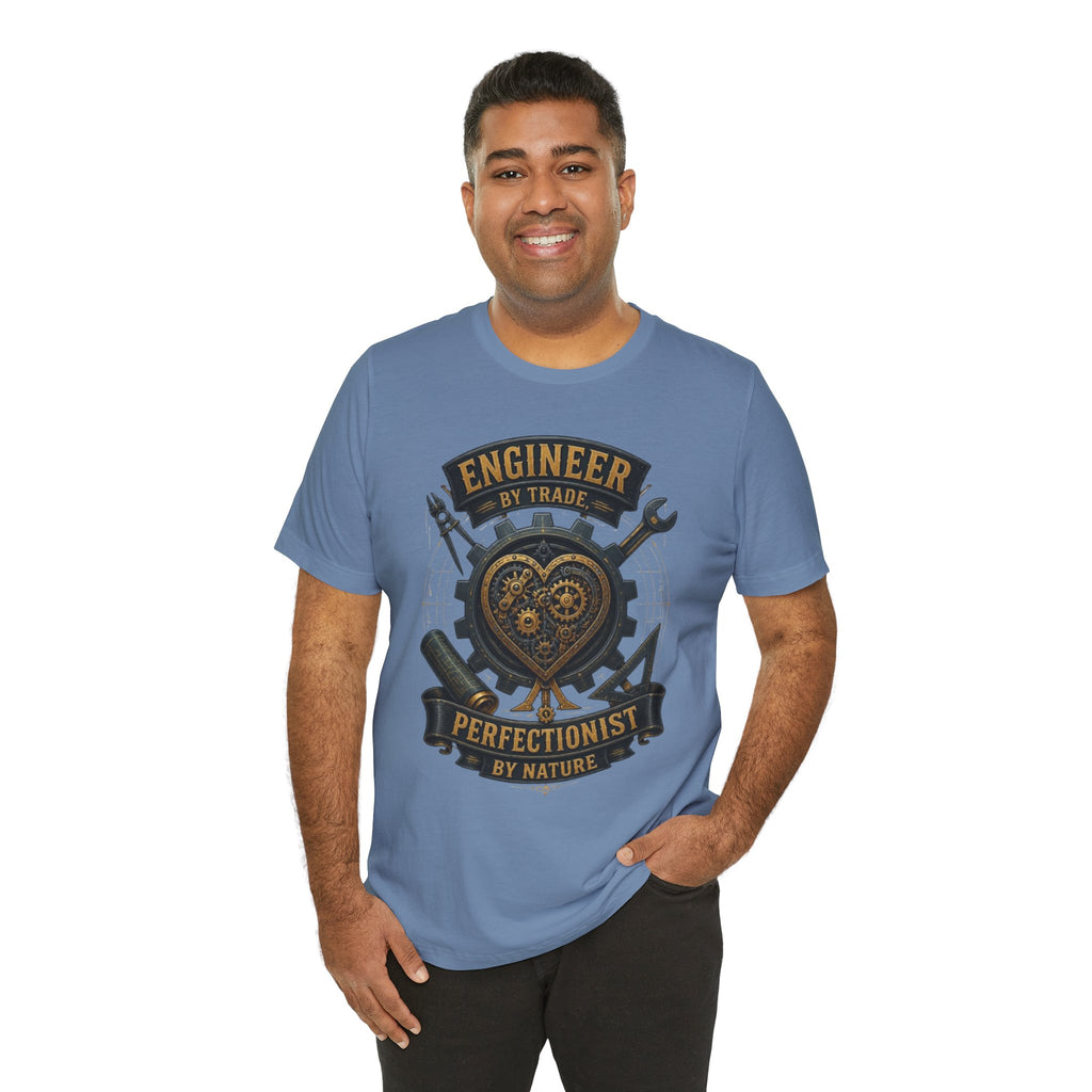 Engineer by Trade, Perfectionist by Nature T-Shirt