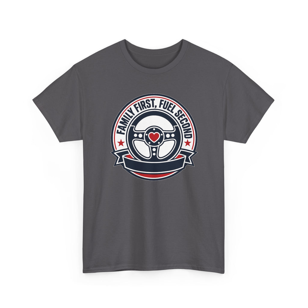 Family First, Fuel Second Tee — Steering Wheel Graphic Shirt