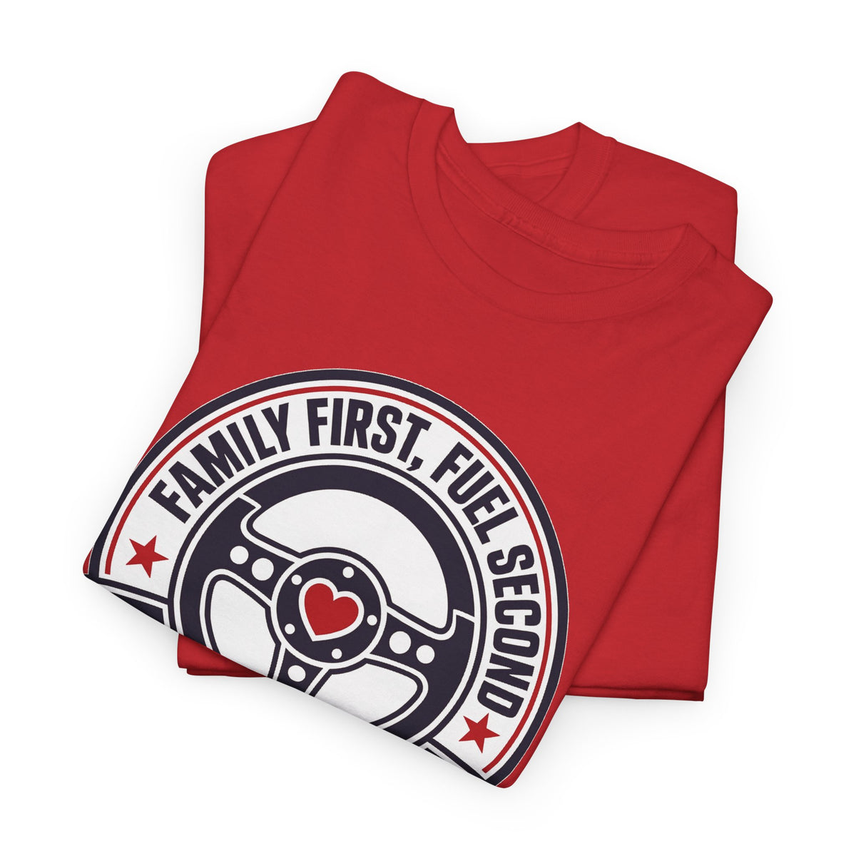 Family First, Fuel Second Tee — Steering Wheel Graphic Shirt