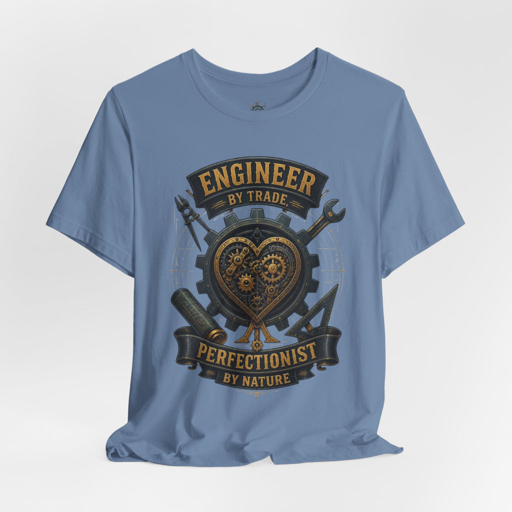 Engineer by Trade, Perfectionist by Nature T-Shirt