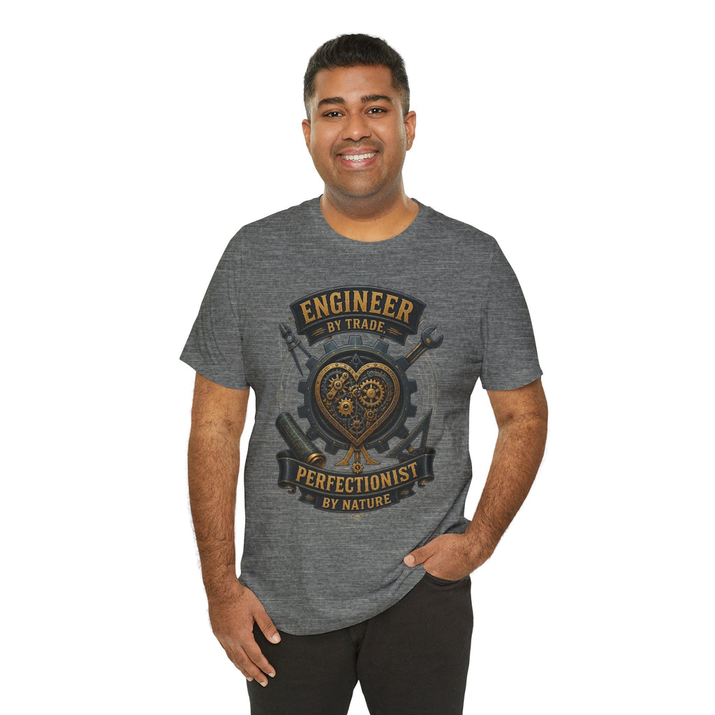 Engineer by Trade, Perfectionist by Nature T-Shirt
