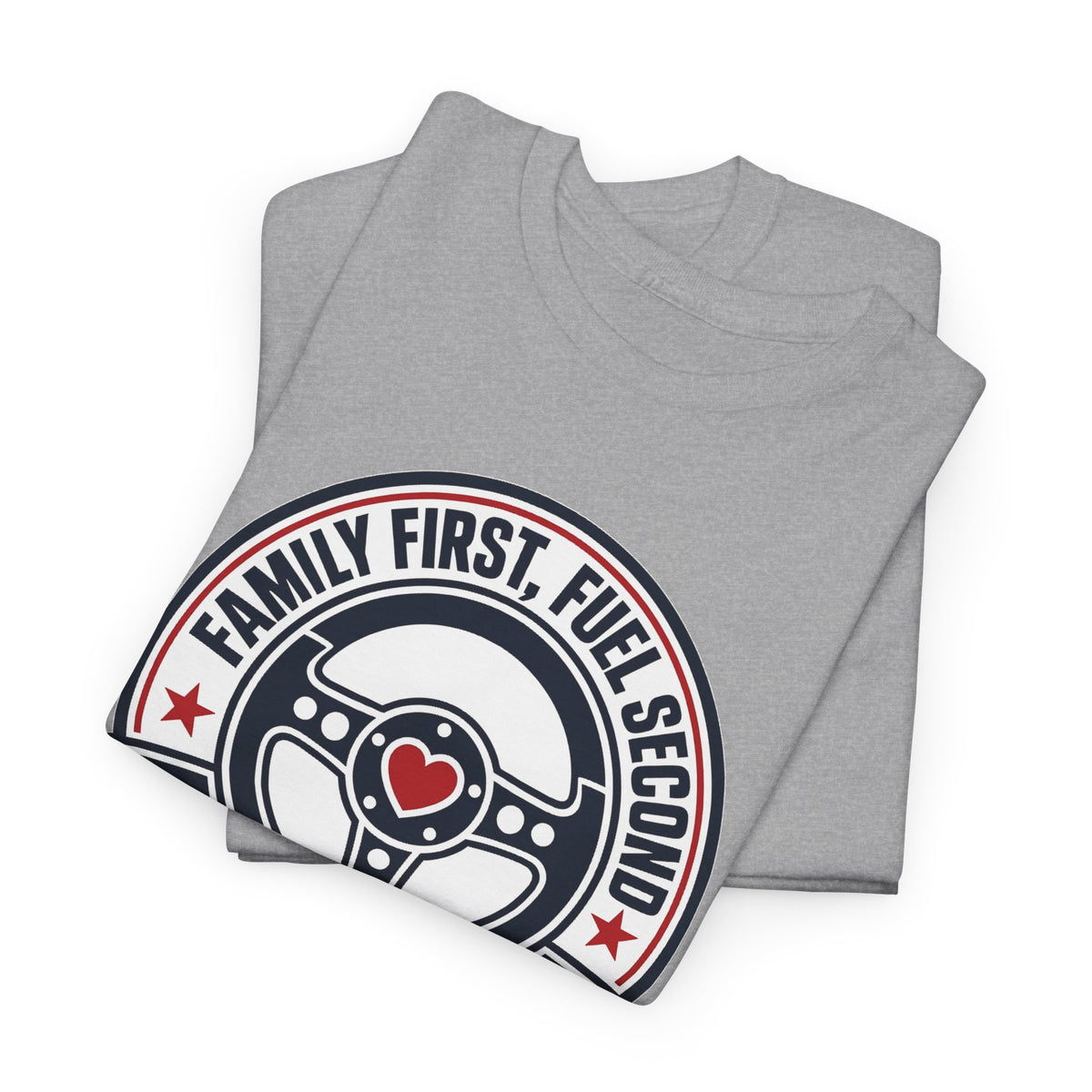Family First, Fuel Second Tee — Steering Wheel Graphic Shirt