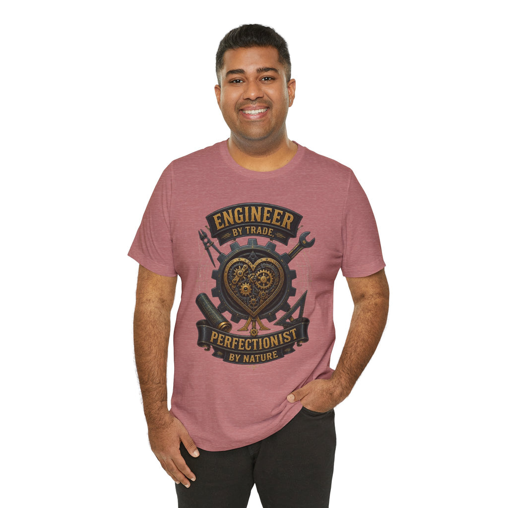 Engineer by Trade, Perfectionist by Nature T-Shirt