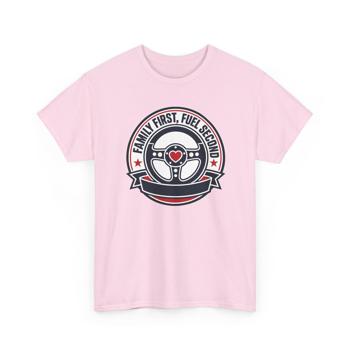 Family First, Fuel Second Tee — Steering Wheel Graphic Shirt