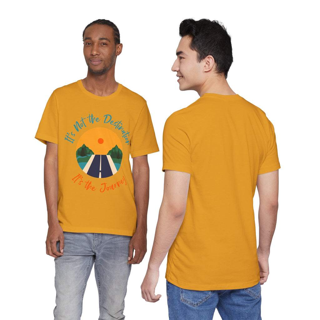 It's Not the Destination, It's the Journey T-Shirt