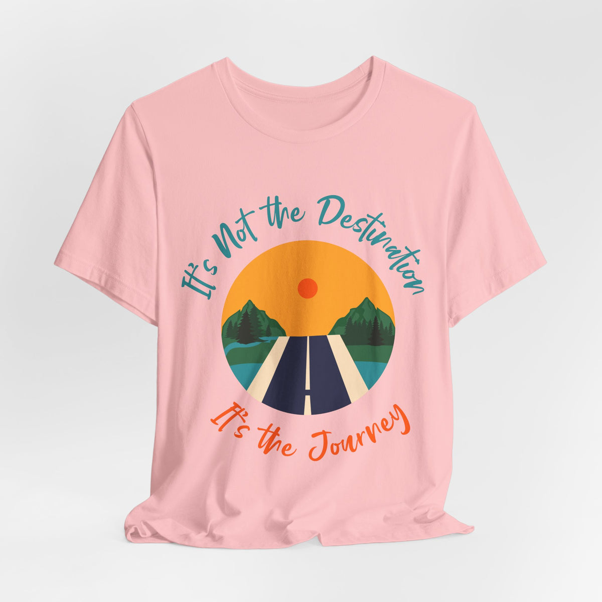It's Not the Destination, It's the Journey T-Shirt