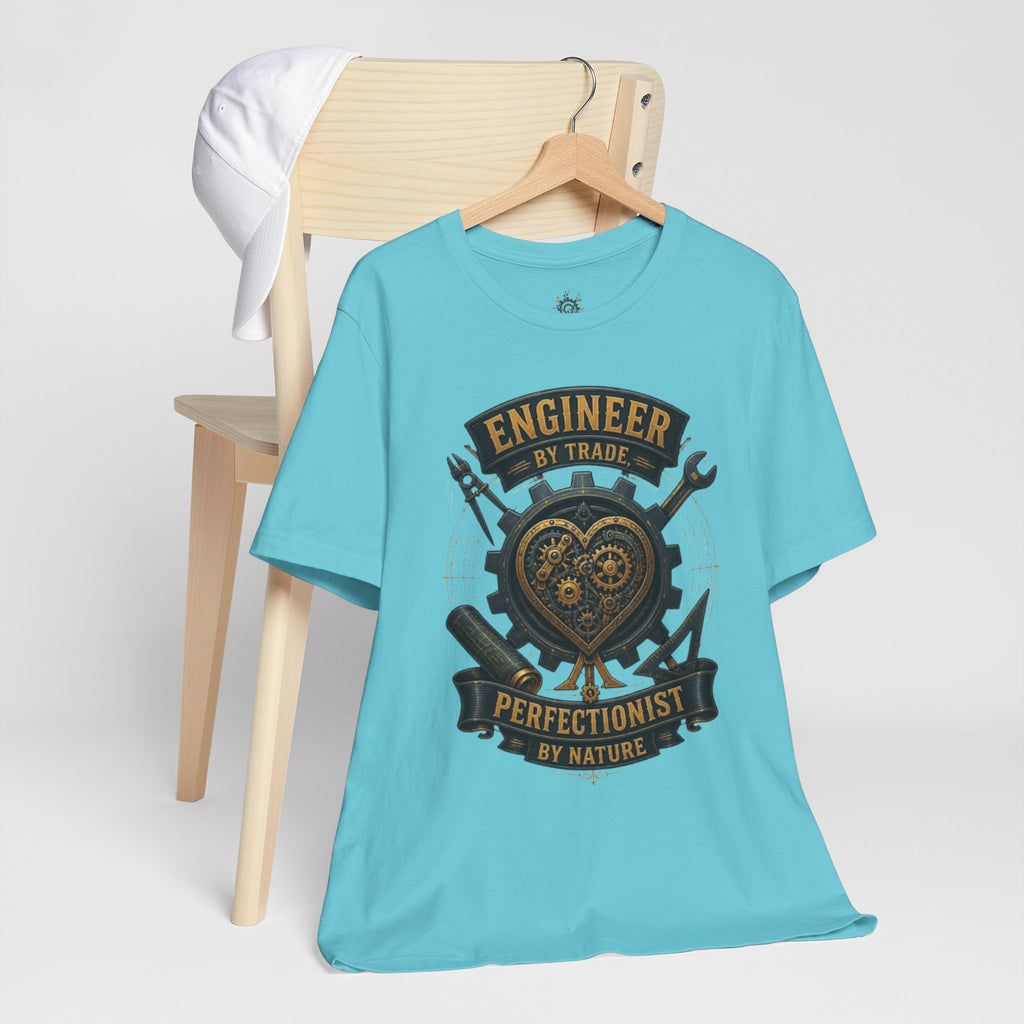 Engineer by Trade, Perfectionist by Nature T-Shirt