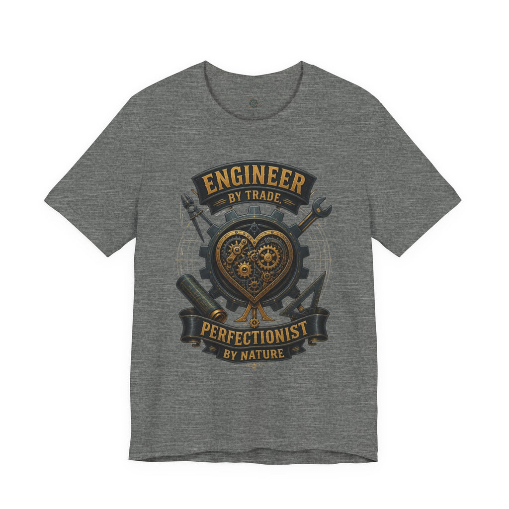 Engineer by Trade, Perfectionist by Nature T-Shirt