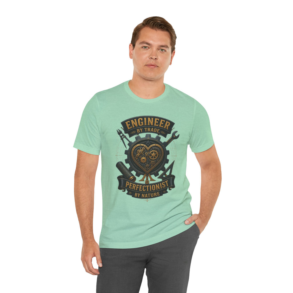 Engineer by Trade, Perfectionist by Nature T-Shirt