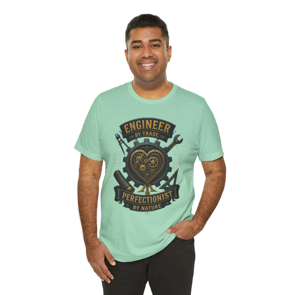 Engineer by Trade, Perfectionist by Nature T-Shirt