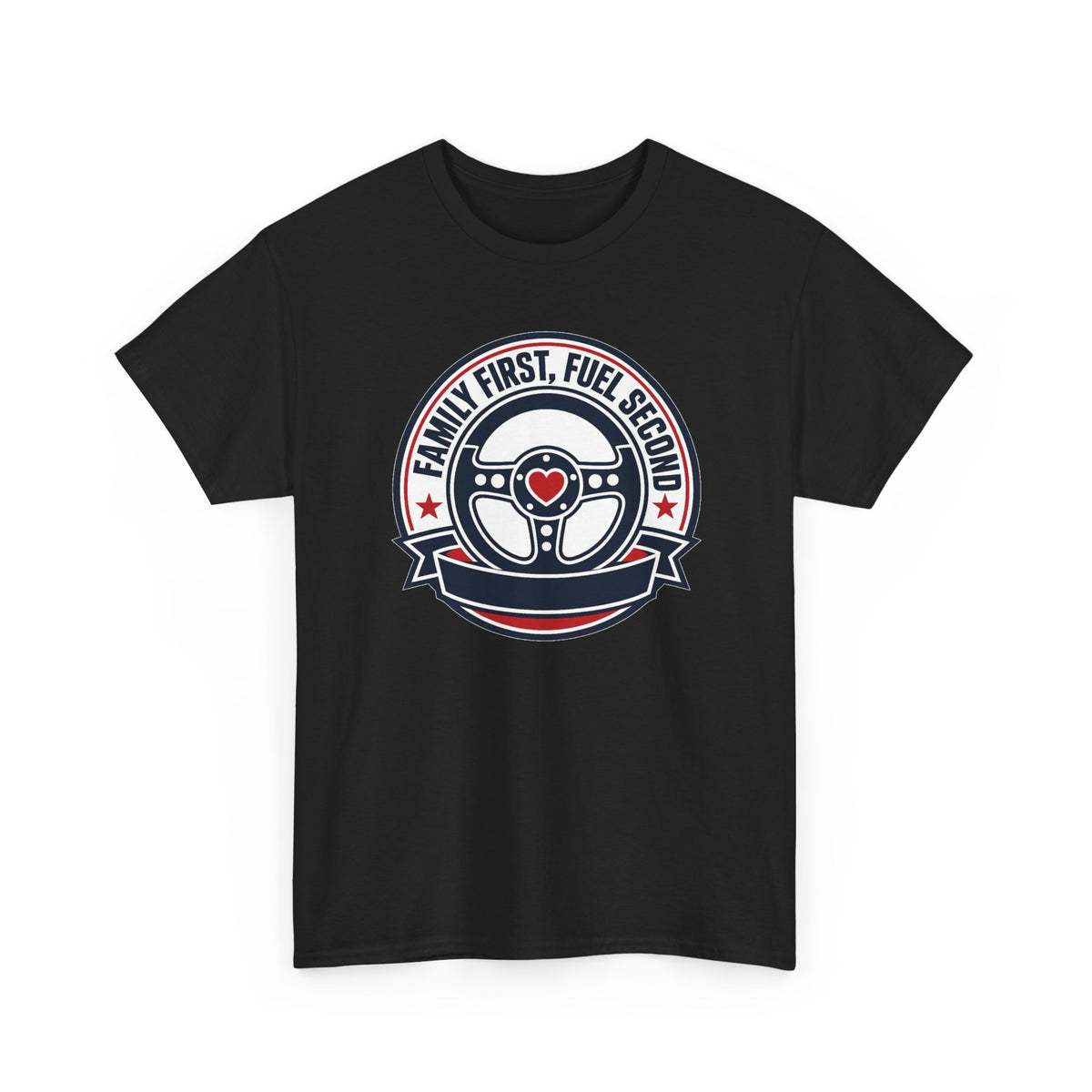 Family First, Fuel Second Tee — Steering Wheel Graphic Shirt