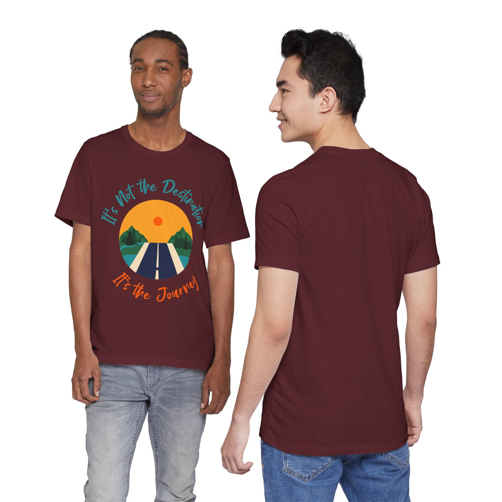 It's Not the Destination, It's the Journey T-Shirt