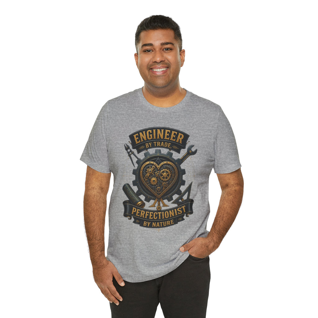 Engineer by Trade, Perfectionist by Nature T-Shirt