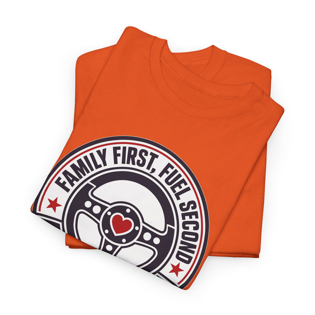 Family First, Fuel Second Tee — Steering Wheel Graphic Shirt