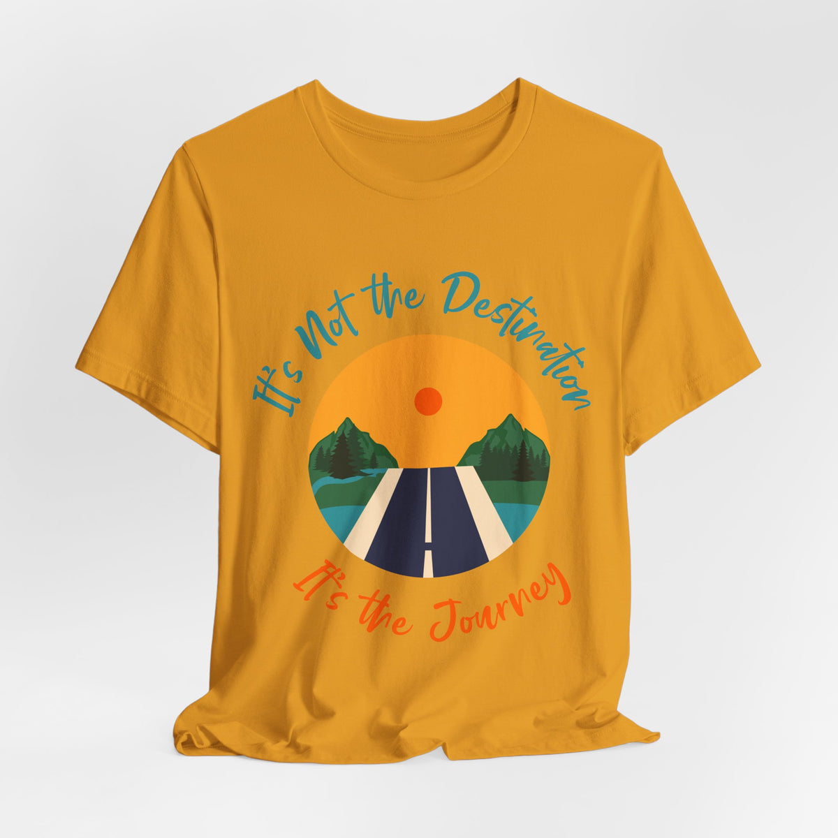 It's Not the Destination, It's the Journey T-Shirt
