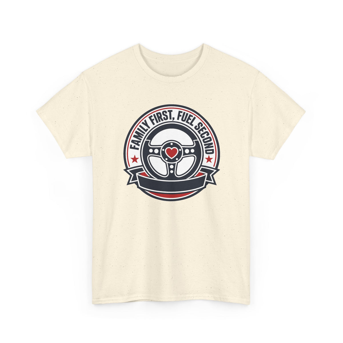 Family First, Fuel Second Tee — Steering Wheel Graphic Shirt