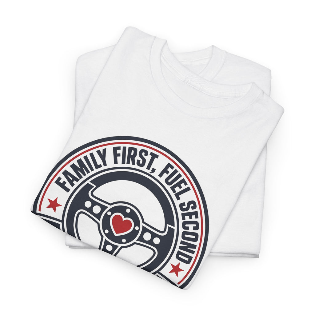 Family First, Fuel Second Tee — Steering Wheel Graphic Shirt