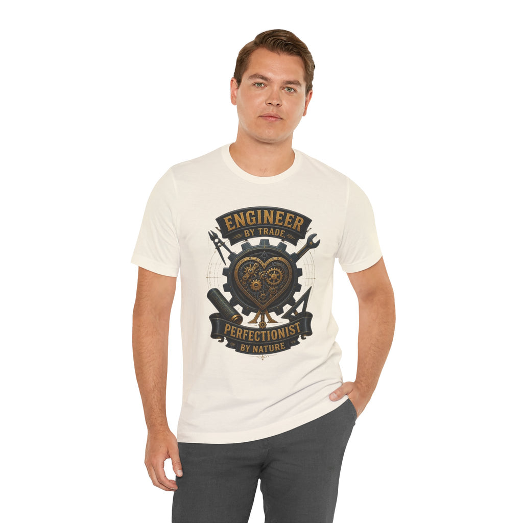 Engineer by Trade, Perfectionist by Nature T-Shirt