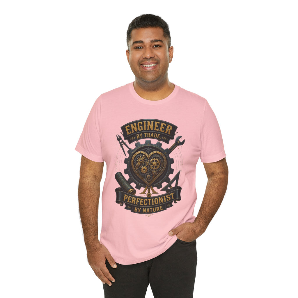 Engineer by Trade, Perfectionist by Nature T-Shirt