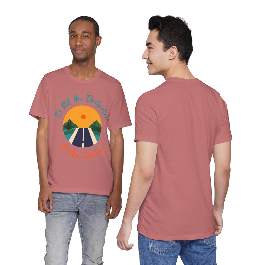 It's Not the Destination, It's the Journey T-Shirt