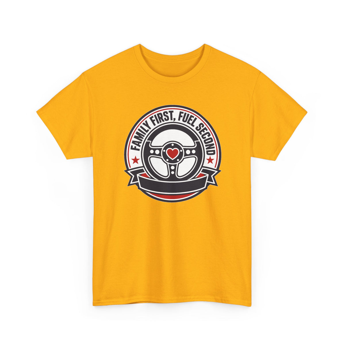 Family First, Fuel Second Tee — Steering Wheel Graphic Shirt