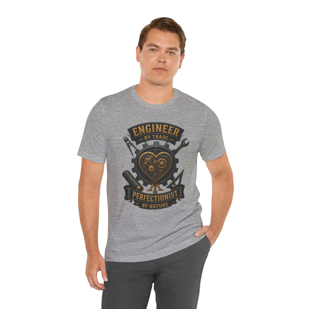 Engineer by Trade, Perfectionist by Nature T-Shirt