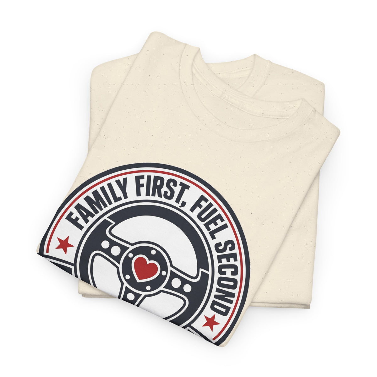 Family First, Fuel Second Tee — Steering Wheel Graphic Shirt