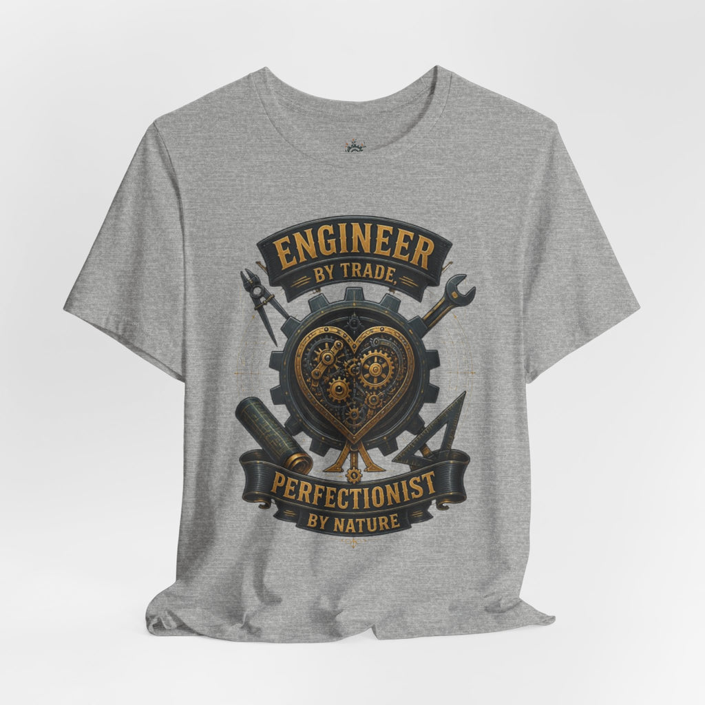 Engineer by Trade, Perfectionist by Nature T-Shirt
