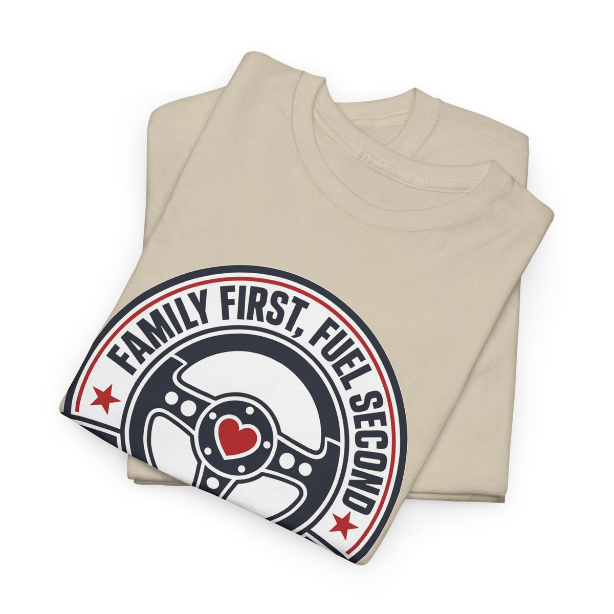 Family First, Fuel Second Tee — Steering Wheel Graphic Shirt
