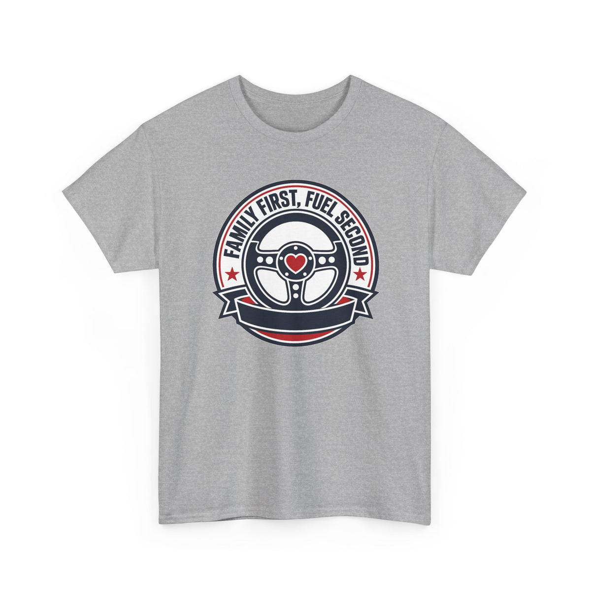 Family First, Fuel Second Tee — Steering Wheel Graphic Shirt