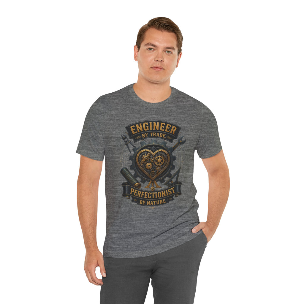 Engineer by Trade, Perfectionist by Nature T-Shirt